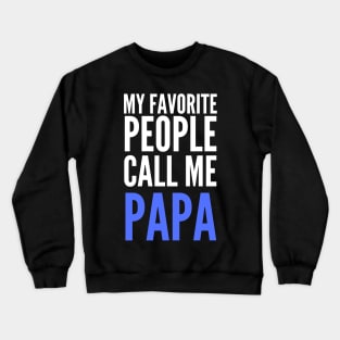 My Favorite People Call Me Papa Crewneck Sweatshirt